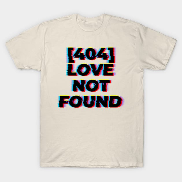 404: Love Not Found T-Shirt by Bad Seed Creations